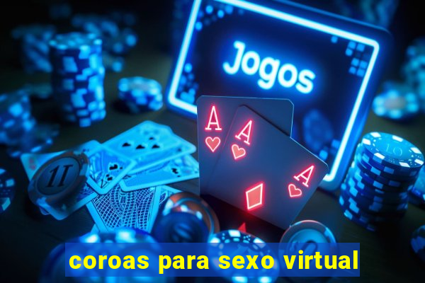 coroas para sexo virtual